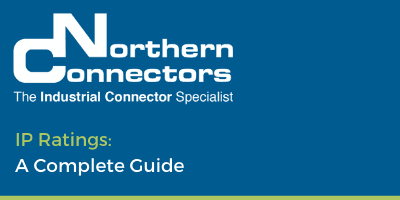 Northern Connectors - IP Ratings, a complete guide